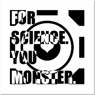 For Science, You Monster (black) Posters and Art